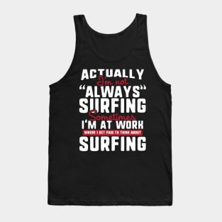 I'm Not Always Surfing Tank Top